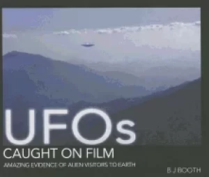 Image of ufos caught on film amazing evidence of alien visitors to earth