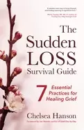 Image of sudden loss survival guide seven essential practices for healing grief