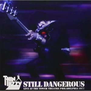 image of Thin Lizzy - Still Dangerous: Live at Tower Theatre Philadelphia 1977 CD