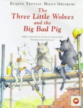 Image of The Three Little Wolves and the Big Bad Pig by Eugene Trivizas and Helen Oxenbury Paperback