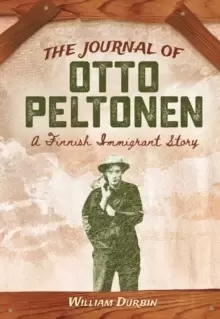 Image of The Journal of Otto Peltonen : A Finnish Immigrant Story
