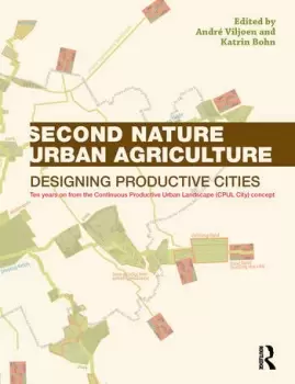 Image of Second Nature Urban AgricultureDesigning Productive Cities