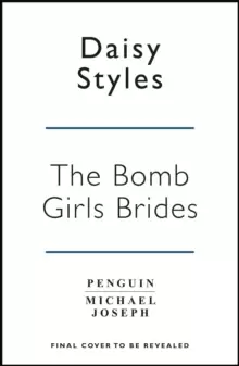 Image of The Bomb Girl Brides : Is all really fair in love and war? The gloriously heartwarming, wartime spirit saga