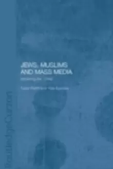 Image of Jews, Muslims and Mass Media : Mediating the 'Other'
