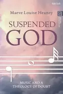 Image of suspended god music and a theology of doubt