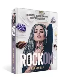 Image of Rock On : The Crystal Healing Handbook for Spiritual Rebels