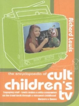 Image of The Encyclopaedia of Cult Childrens TV by Richard Lewis Paperback