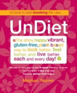 Image of undiet the shiny happy vibrant gluten free plant based way to look better f