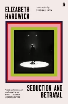 Image of Seduction and Betrayal by Elizabeth Hardwick