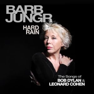 image of Hard Rain The Songs of Bob Dylan & Leonard Cohen by Barb Jungr CD Album