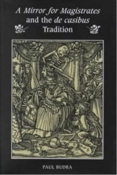 Image of Mirror for Magistrates and the De Casibus Tradition by Paul Budra Hardback