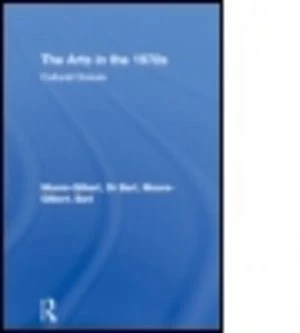Image of The Arts in the 1970s by Dr Bart Moore-Gilbert Paperback