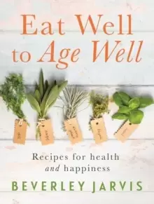 Image of Eat Well to Age Well : Recipes for health and happiness