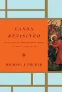 Image of canon revisited establishing the origins and authority of the new testament