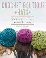 Image of crochet boutique hats 25 fresh takes on classic crocheted hat designs