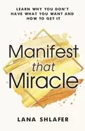 Image of manifest that miracle learn why you dont have what you want and how to get