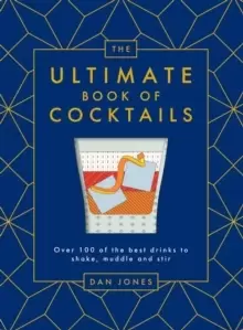 Image of The Ultimate Book of Cocktails : Over 100 of the Best Drinks to Shake, Muddle and Stir