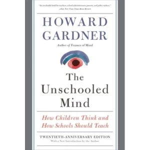 Image of The Unschooled Mind : How Children Think and How Schools Should Teach