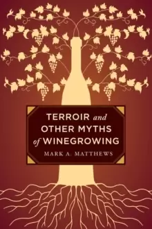 Image of Terroir and Other Myths of Winegrowing