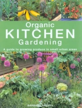 Image of Organic Kitchen Gardening by Barbara Segall Hardback