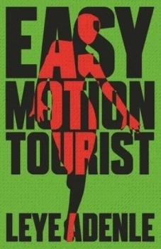 Image of Easy Motion Tourist by Leye Adenle Paperback