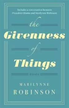 Image of The Givenness Of Things by Marilynne Robinson