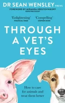 Image of Through A Vet's Eyes : How to care for animals and treat them better