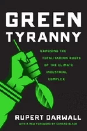 Image of green tyranny exposing the totalitarian roots of the climate industrial com