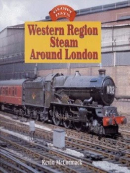 Image of Western Region Steam around London by Kevin Mccormack Hardback