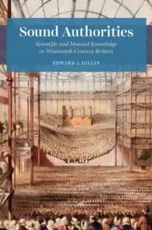 Image of Sound Authorities : Scientific and Musical Knowledge in Nineteenth-Century Britain