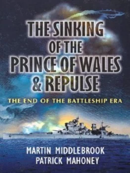Image of The Sinking of the Prince of Wales and Repulse by Martin Middlebrook and Patrick Mahoney Paperback