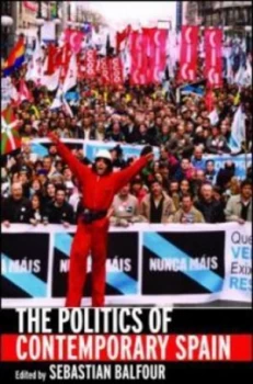 Image of The Politics of Contemporary Spain by Sebastian Balfour Paperback