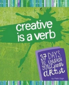 Image of Creative Is a Verb by Patti Digh Paperback