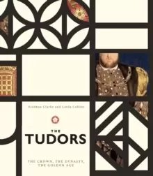 Image of The Tudors : The Crown, the Dynasty, the Golden Age