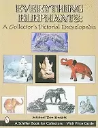 Image of everything elephants a collectors pictorial encyclopedia