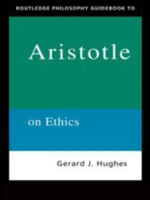 Image of Routledge philosophy guidebook to Aristotle on ethics by Gerard Hughes