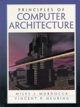 Image of Principles of computer architecture by Miles Murdocca