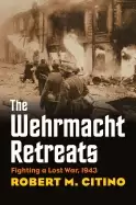 Image of wehrmacht retreats fighting a lost war 1943 modern war studies