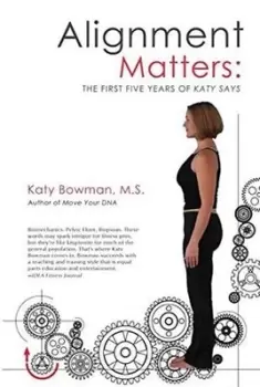 Image of Alignment matters by Katy Bowman