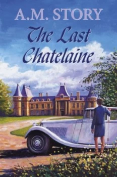 Image of The Last Chatelaine by A. M. Story Hardback