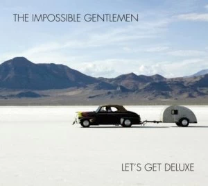 Image of Lets Get Deluxe by The Impossible Gentlemen CD Album