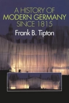 Image of A History of Modern Germany since 1815 by Frank B Tipton Paperback