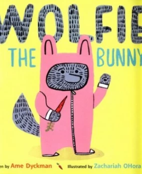 Image of Wolfie the Bunny by Ame Dyckman Hardback