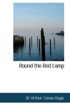 Image of Round the Red Lamp by Sir Arthur Conan Sir Doyle Hardback
