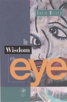 Image of The Wisdom of the Eye by David M. Miller Hardback