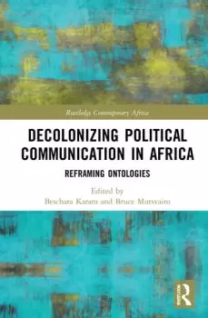 Image of Decolonising Political Communication in AfricaReframing Ontologies