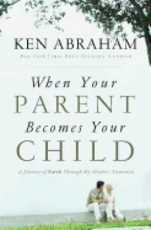 Image of when your parent becomes your child a journey of faith through my mothers d