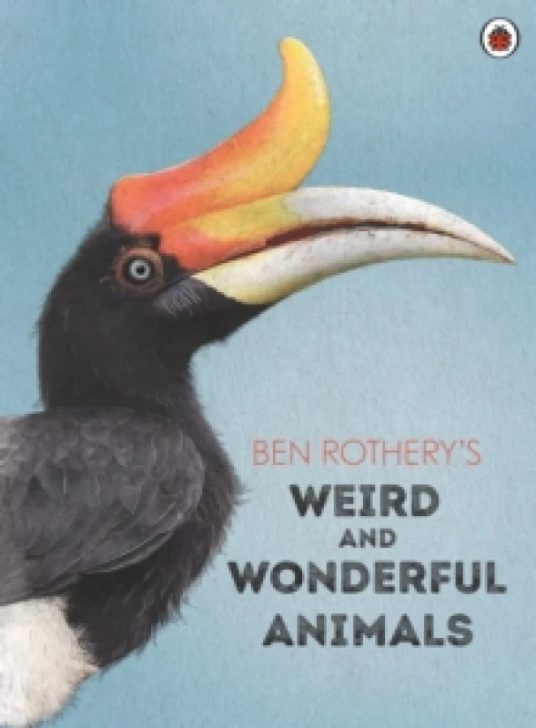 Image of Ben Rothery's Weird and Wonderful Animals Hardback