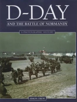 Image of D-Day and the Battle of Normandy by Simon Trew Hardback