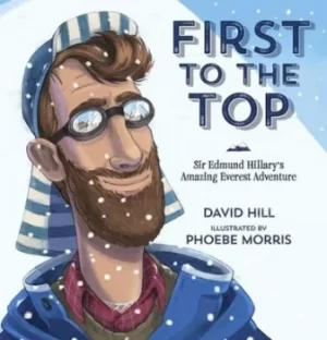 Image of First to the Top Sir Edmund Hillarys Amazing Everest Adventure by David Hill